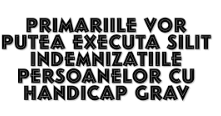 Persoanele cu handicap care nu își plătesc impozitele și taxele locale pot fi executate silit, inclusiv prin retragerea indemnizațiilor lunare